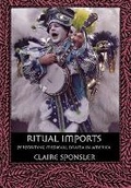 Cover: Ritual Imports - Cornell University Press