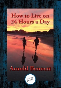 Abbildung von: How to Live on 24 Hours a Day - Dancing Unicorn Books