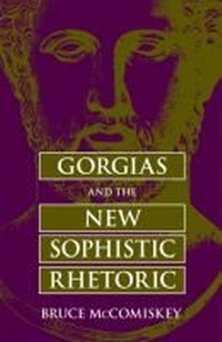 Enlarge image Cover: Gorgias and the New Sophistic Rhetoric - Southern Illinois University Press