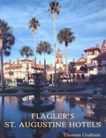 Cover: Flagler's St. Augustine Hotels - Pineapple Press Inc.,U.S.
