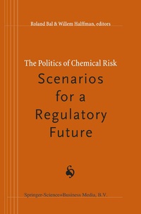Abbildung von: The Politics of Chemical Risk: Scenarios for a Regulatory Future - Kluwer Academic Publishers