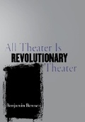 Cover: All Theater Is Revolutionary Theater - Cornell University Press