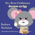 Cover: Mrs. Betsy Fieldmouse Borrows an Egg - Guardian Angel Publishing