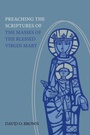 Cover: Preaching the Scriptures of the Masses of the Blessed Virgin Mary - Liturgical Press