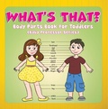 Cover: What's That? Body Parts Book for Toddlers (Baby Professor Series) - Speedy Publishing LLC