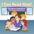 Cover: I Can Read Now! Kindergarten Reading Book: First Grade Activity Book - Speedy Publishing LLC
