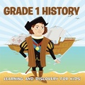 Cover: Grade 1 History: Learning And Discovery For Kids - Baby Professor