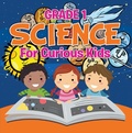 Cover: Grade 1 Science: For Curious Kids - Baby Professor