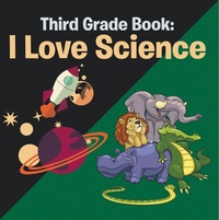 Abbildung von: Third Grade Book: I Love Science - Speedy Publishing LLC