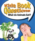 Cover: Kids Book of Questions: What do Animals Eat? - Speedy Publishing LLC