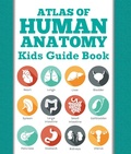 Cover: Atlas Of Human Anatomy: Kids Guide Book - Speedy Publishing LLC