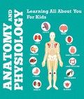 Cover: Anatomy And Physiology: Learning All About You For Kids - Speedy Publishing LLC