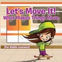 Cover: Let's Move It! What Makes Things Move (For Kiddie Learners) - Baby Professor