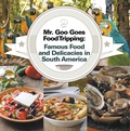 Cover: Mr. Goo Goes Food Tripping: Famous Food and Delicacies in South America - Baby Professor