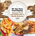 Cover: Mr. Goo Goes Food Tripping: Famous Food and Delicacies in North America - Baby Professor
