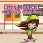 Cover: Let's Move It! What Makes Things Move (For Kiddie Learners) - Baby Professor