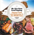Cover: Mr. Goo Goes Food Tripping: Famous Food and Delicacies in the Middle East - Baby Professor