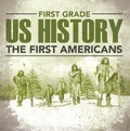 Cover: First Grade Us History: The First Americans - Baby Professor