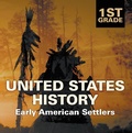 Cover: 1st Grade United States History: Early American Settlers - Baby Professor