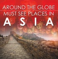 Cover: Around The Globe - Must See Places in Asia - Baby Professor