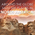 Cover: Around The Globe - Must See Places in North America - Baby Professor