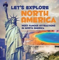 Cover: Let's Explore North America (Most Famous Attractions in North America) - Baby Professor