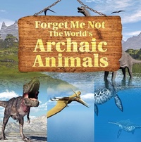 Enlarge image Cover: Forget Me Not: The World's Archaic Animals - Baby Professor
