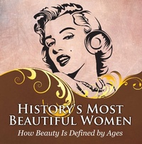 Abbildung von: History's Most Beautiful Women: How Beauty Is Defined by Ages - Baby Professor