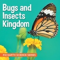 Cover: Bugs and Insects Kingdom : K12 Earth Science Series - Baby Professor