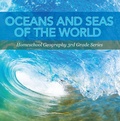Cover: Oceans and Seas of the World : Homeschool Geography 3rd Grade Series - Baby Professor