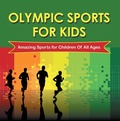 Cover: Olympic Sports For Kids : Amazing Sports for Children Of All Ages - Baby Professor
