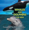 Cover: Whales and Dolphins for Kids : Oceans of The World in Color - Baby Professor