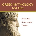 Cover: Greek Mythology for Kids: From the Gods to the Titans - Baby Professor