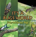 Cover: Its A Bugs World: Scary and Spooky Bugs - Baby Professor
