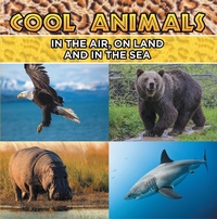 Abbildung von: Cool Animals: In the Air, on Land and in the Sea - Baby Professor