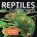 Cover: Reptiles of the World Fun Facts for Kids - Baby Professor