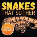 Cover: Snakes That Slither: Fun Facts About Snakes of The World - Baby Professor