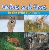 Abbildung von: Wolves and Foxes in the Wild Fun Facts - Baby Professor