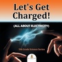 Cover: Let's Get Charged! (All About Electricity) - Baby Professor