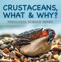 Cover: Crustaceans, What & Why? : Preschool Science Series - Baby Professor