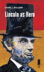 Cover: Lincoln as Hero - Southern Illinois University Press