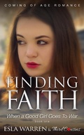 Cover: Finding Faith - When a Good Girl Goes To War (Book 1) Coming Of Age Romance - Third Cousins
