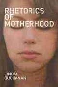 Cover: Rhetorics of Motherhood - Southern Illinois University Press
