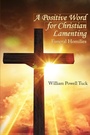 Cover: A Positive Word for Christian Lamenting - Energion Publications