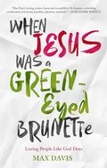 Cover: When Jesus Was a Green-Eyed Brunette - Hachette Nashville