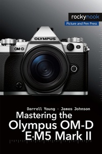 Abbildung von: Mastering the Olympus OM-D E-M5 Mark II - Rocky Nook