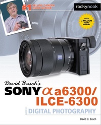 Abbildung von: David Busch's Sony Alpha a6300/ILCE-6300 Guide to Digital Photography - Rocky Nook