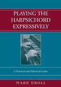 Cover: Playing the Harpsichord Expressively - Scarecrow Press