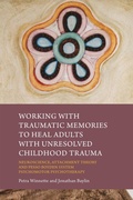 Cover: Working with Traumatic Memories to Heal Adults with Unresolved Childhood Trauma - Jessica Kingsley Publishers