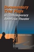 Cover: Documentary Trial Plays in Contemporary American Theater - Southern Illinois University Press